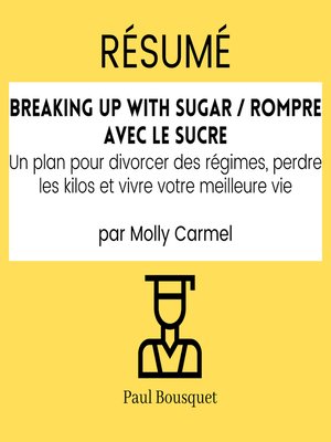 cover image of RÉSUMÉ--Breaking Up With Sugar / Rompre avec le Sucre
